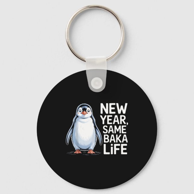 New Year Same Baka Life Penguin Joke  Schlüsselanhänger (Vorderseite)