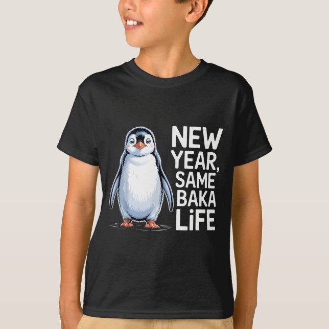 New Year Same Baka Life Penguin Joke  T-Shirt (Vorderseite)
