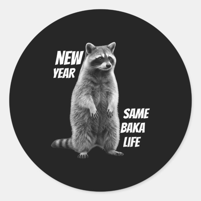 New Year Same Baka Life Raccoon Joke  Runder Aufkleber (Vorderseite)