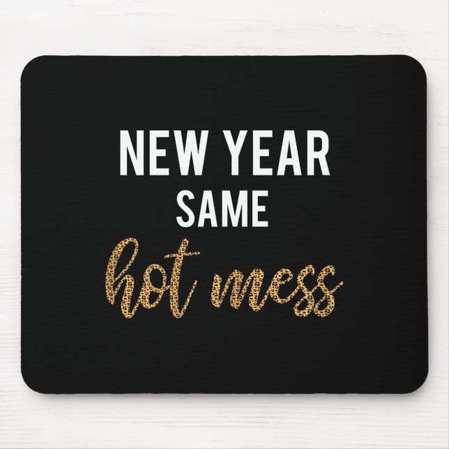 New Year Same Hot Mess Funny 2021 Year Hot Mess  Mousepad (Vorne)