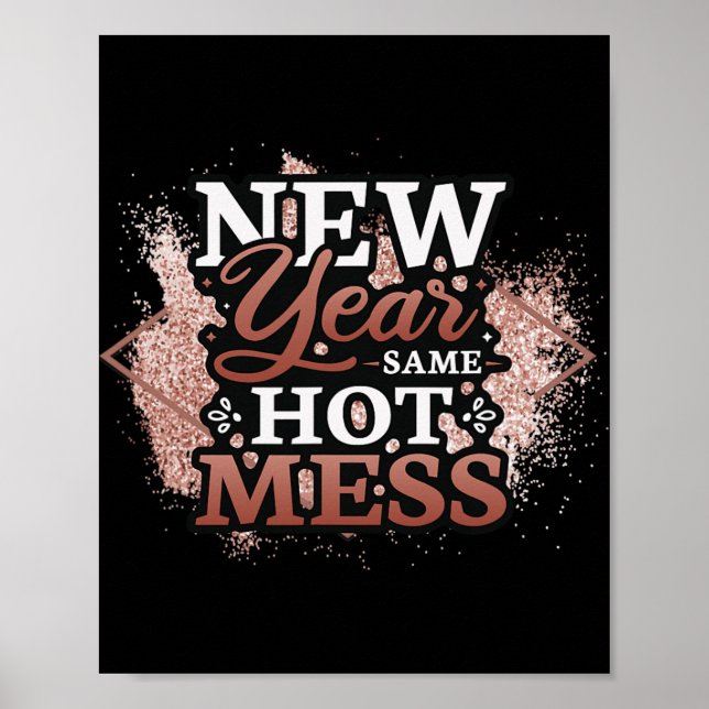 New Year Same Hot Mess Happy New Year  Poster (Vorne)