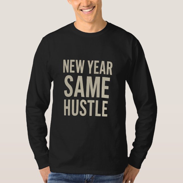 New Year Same Hustle Motivational Long Sleeve T-Shirt (Vorderseite)