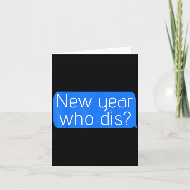 New Year Who Dis_ Phone Text New Years Funny  Karte (Vorderseite)