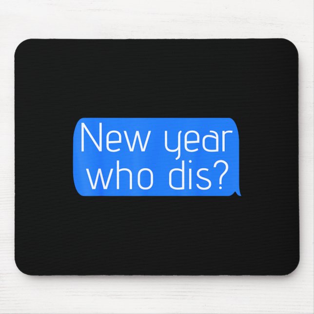 New Year Who Dis_ Phone Text New Years Funny  Mousepad (Vorne)