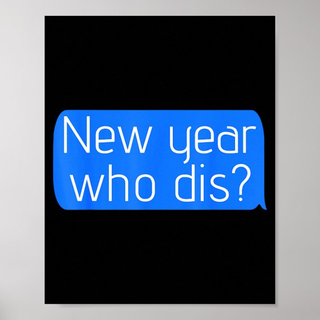 New Year Who Dis_ Phone Text New Years Funny  Poster (Vorne)