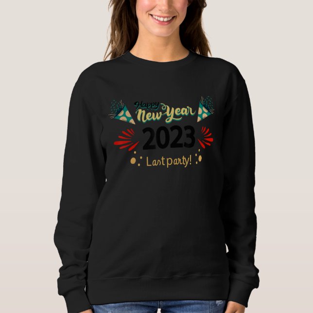 New Years Eve Party Supplies 2023 Happy New Year 3 Sweatshirt (Vorderseite)