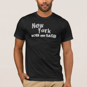 New York GEBOREN und ANGEHOBEN T-Shirt