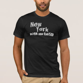 New York GEBOREN und ANGEHOBEN T-Shirt