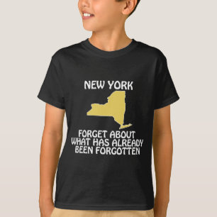 New York - Vergessen Sie, was bereits gewesen ist T-Shirt