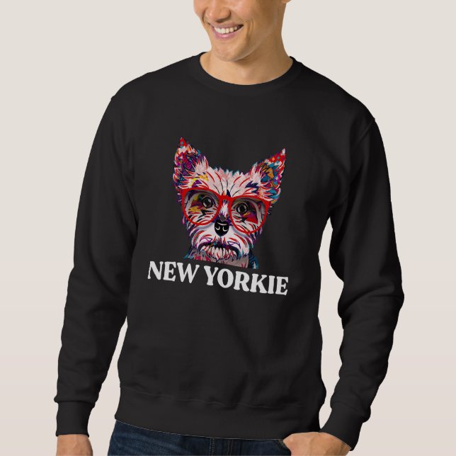 New Yorkie  Yorkshire Terrier Humor Toy Size Dog Sweatshirt (Vorderseite)