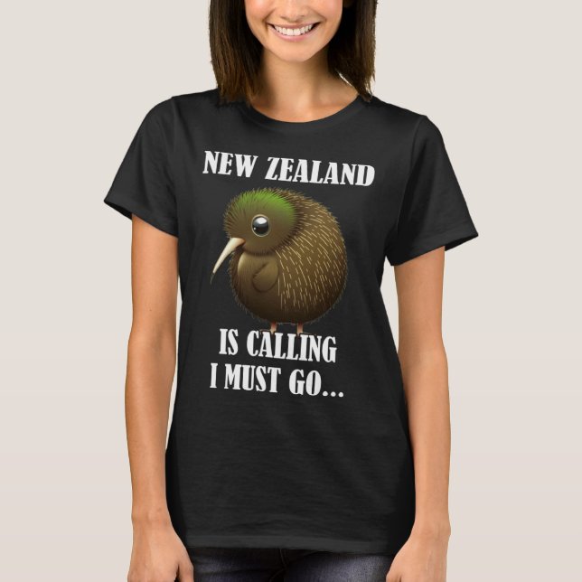 New Zealand Is Calling I Must Go Kiwi Bird Wild An T-Shirt (Vorderseite)