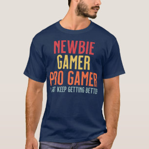 Newbie, Gamer, Pro Gamer Funny Video Games Gaming T-Shirt