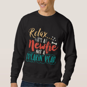 Newfie Entspannen Sie sich, es ist ein Newfie ke Sweatshirt