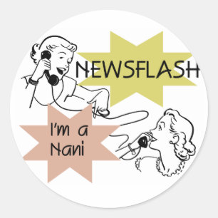 Newsflash Ich bin ein Nani T - Shirt und Geschenke Runder Aufkleber