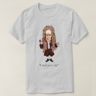 Newton I Don't Give a Fig! T-Shirt