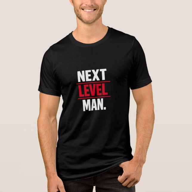 Next Level Man Motivational Graphic T Shirt (Vorderseite)