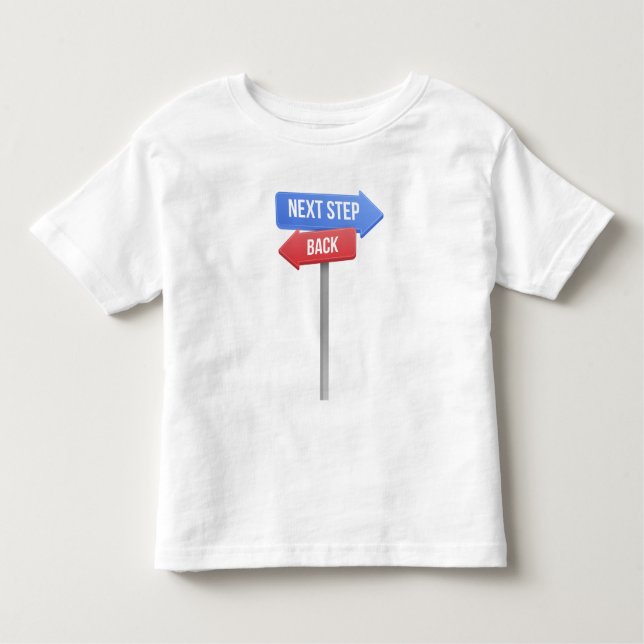 Next Step or Back – Direction Sign Motivational  Kleinkind T-shirt (Vorderseite)