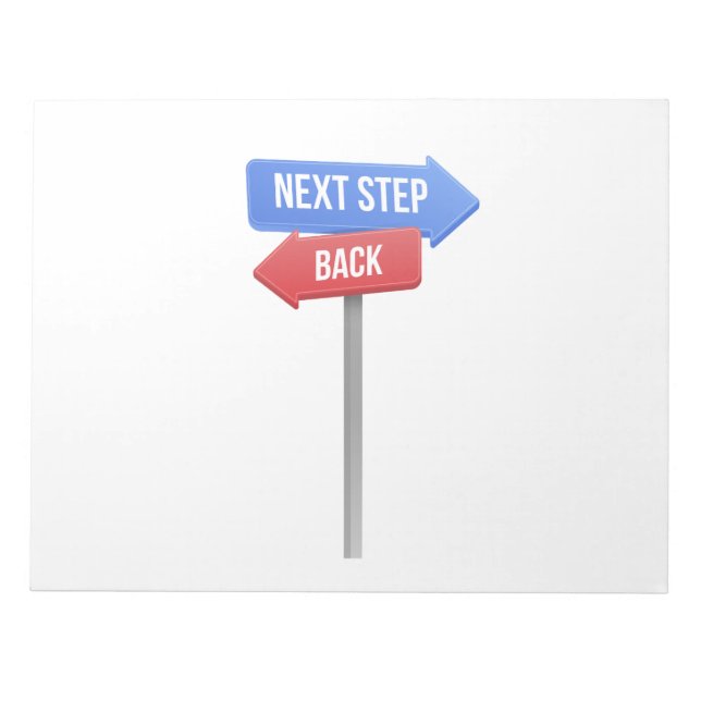 Next Step or Back – Direction Sign Motivational  Notizblock (Vorderseite)