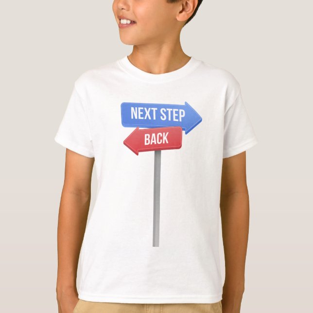 Next Step or Back – Direction Sign Motivational  T-Shirt (Vorderseite)