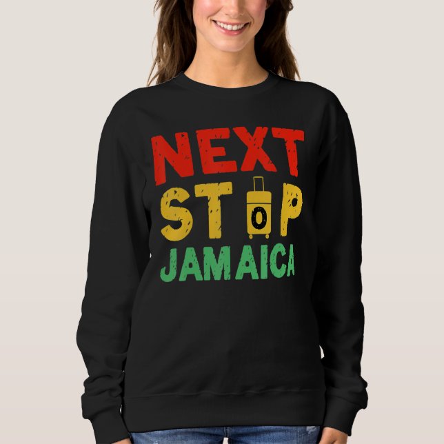 Next Stop Jamaica Is Calling I Must Go Vacation Ja Sweatshirt (Vorderseite)
