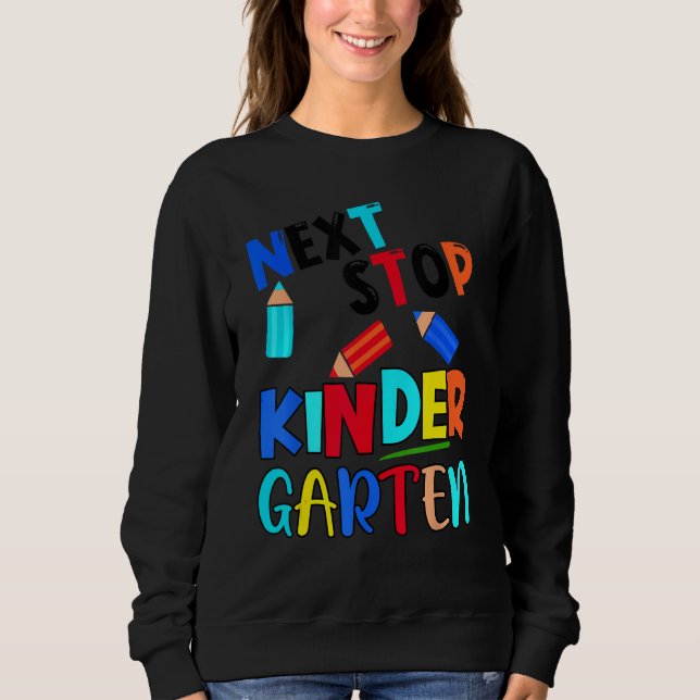 Next Stop Kindergarten  Pre K Preschool Graduation Sweatshirt (Vorderseite)