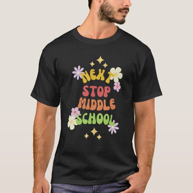 Next Stop Middle School Graduation Last Day Of Sch T-Shirt (Vorderseite)