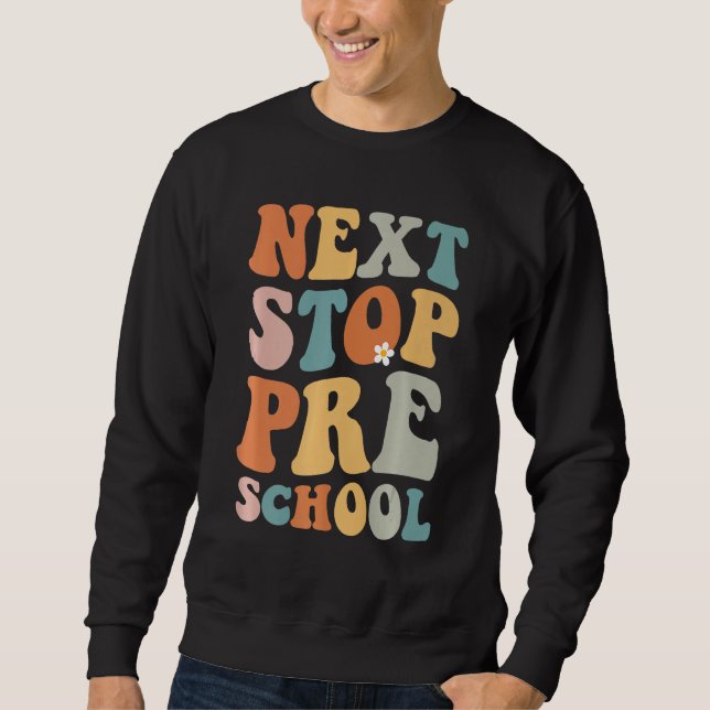 Next Stop Preschool Groovy School Graduation First Sweatshirt (Vorderseite)