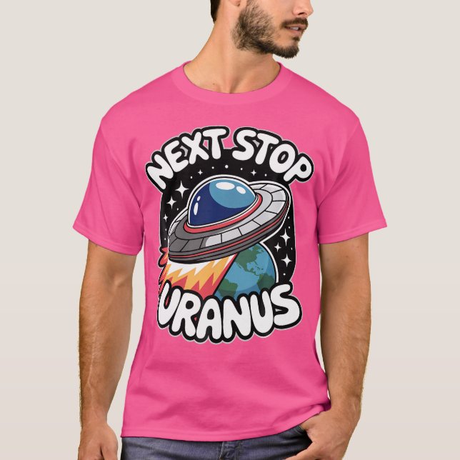 Next Stop Uranus Planet Alien Ufo Space Lover Funn T-Shirt (Vorderseite)