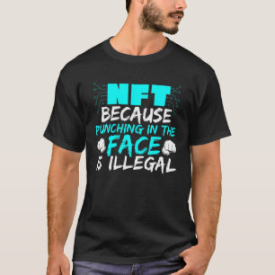 NFT, weil das Punzieren im Gesicht ein illegaler K T-Shirt