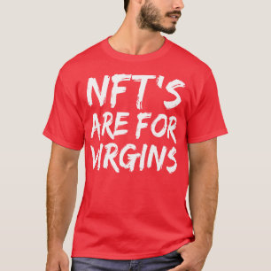 NFTs sind für Jungfrauen Funny Non Fungible Token  T-Shirt