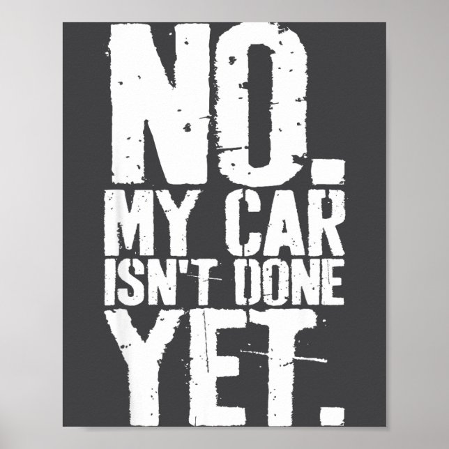 Nge No My Car Is Not Done Yet Funny Mechanic Garag Poster (Vorne)