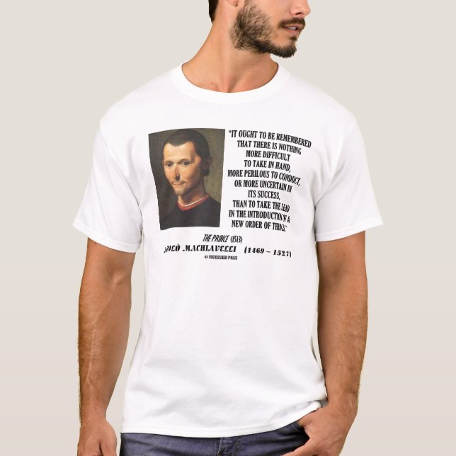 Niccolo Machiavelli neue Reihenfolge der Dinge Zit T-Shirt (Vorderseite)