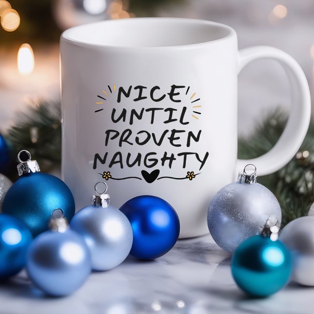 Nice bis Proven Naughty Funny | Sarcastische Tasse (Nice Until Proven Naughty Funny Mug)