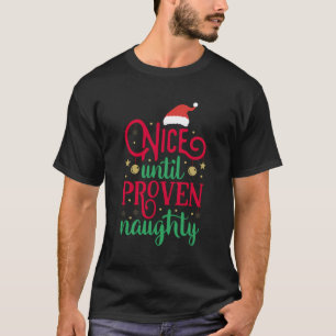 Nice bis Proven Naughty Funny Weihnachten T-Shirt