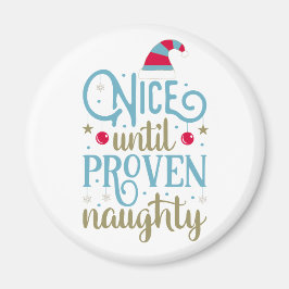 Nice bis Proven Naughty Weihnachten | Magnet