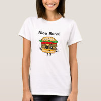 Nice Buns Hamburger Food Pub Funny T - Shirt