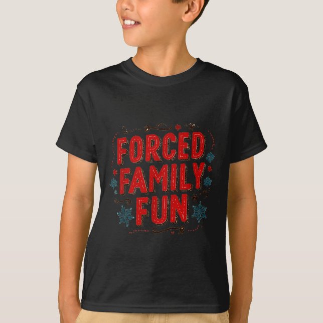 Nice Christmas Statement For Forced Family Fun Lov T-Shirt (Vorderseite)