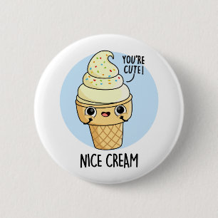 Nice Cream Funny Ice Cream Pub Button