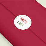 Nice List Red Green Christmas Round Funny Geschenk Runder Aufkleber<br><div class="desc">Dieser "Nice List" Round-Aufkleber ist die perfekte Ergänzung zu Ihrem Geschenkverpackungsprozess und verleiht ihm einen lustigen Akzent und wählt aus, welcher Geschenk-Empfänger ungezogen oder nett war. Es wird letztendlich Ihr Geschenk-Erlebnis sehr angenehm und Spaß machen. Sie finden auch den Aufkleber "Naughty List" auf meiner Weihnachtskleberkollektion & Nutcracker und Red Bow...</div>