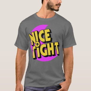 Nice N Tight T-Shirt