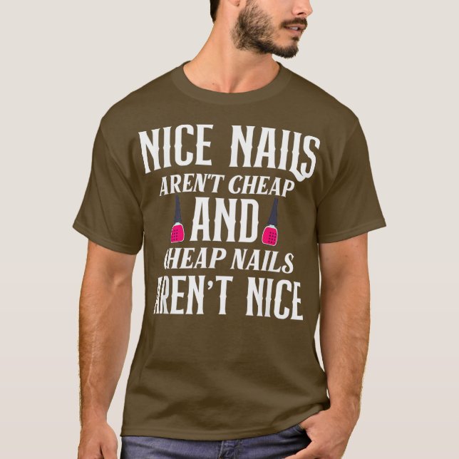 Nice Nails Arent Cheap Nails Arent Nice - Funny -  T-Shirt (Vorderseite)