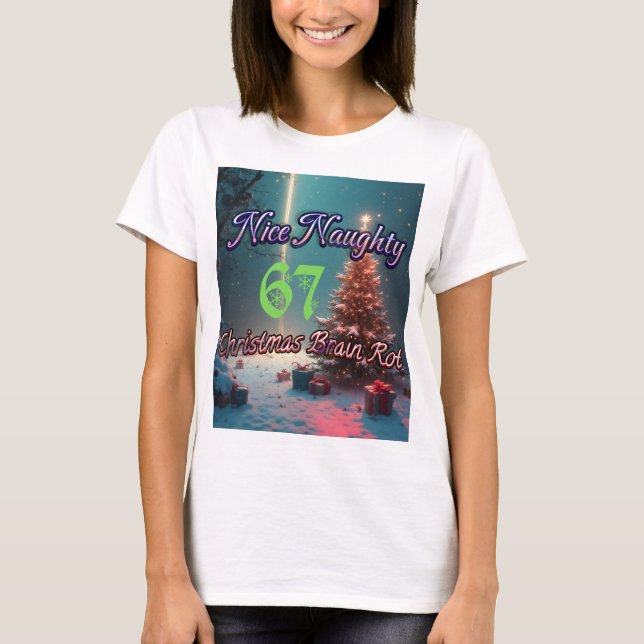 Nice Naughty 67 Christmas Brain Rot T-Shirt (Vorderseite)