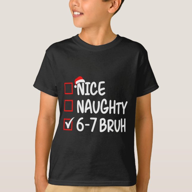 Nice Naughty 6 7 Bruh 67 Christmas Six Seven Xmas  T-Shirt (Vorderseite)