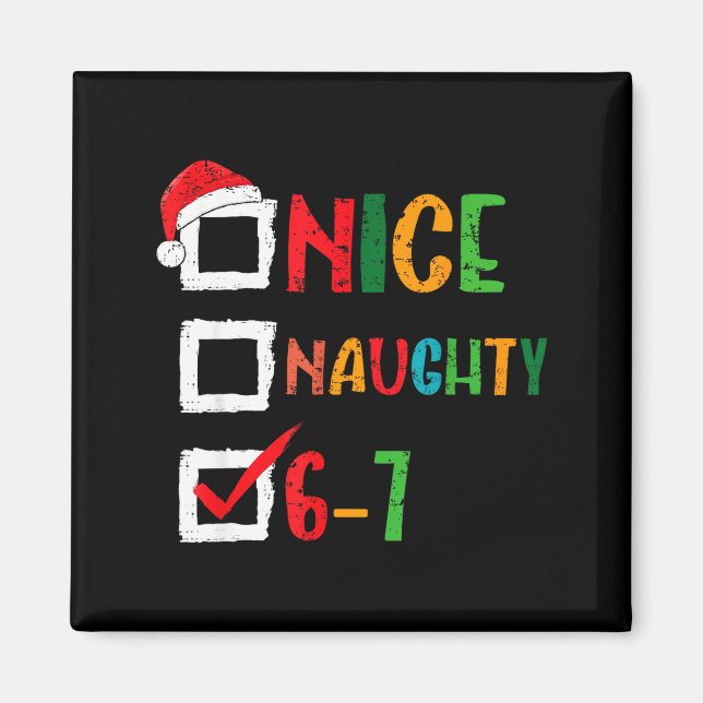 Nice Naughty 6 7 Meme 67 Christmas Six Seven Boys  Magnet (Vorne)