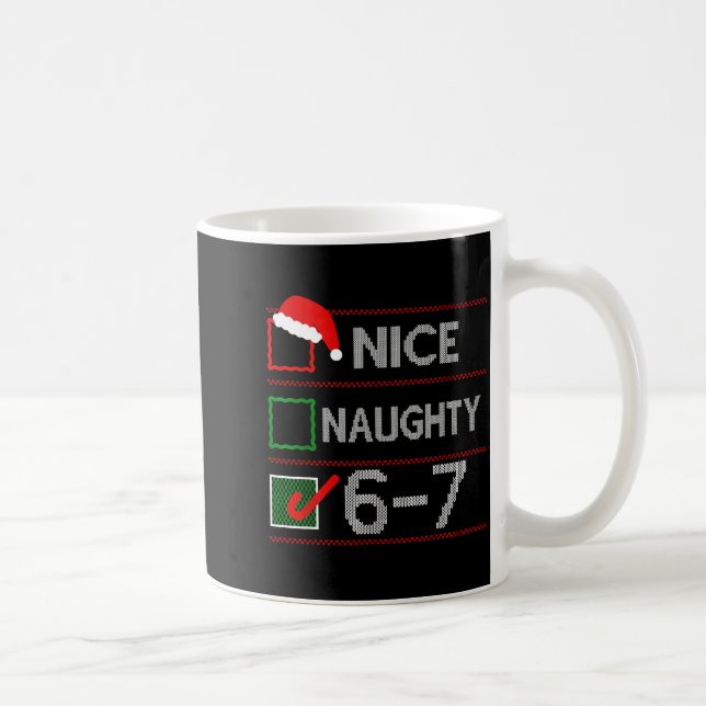 Nice Naughty 6 7 Meme 67 Christmas Six Seven Sweat Kaffeetasse (Rechts)