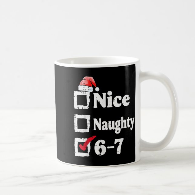 Nice Naughty 6 7 Meme 67 Christmas Six Seven Xmas  Kaffeetasse (Rechts)
