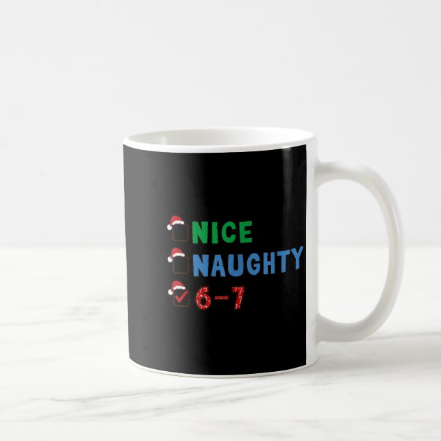 Nice Naughty 6 7 Meme 67 Christmas Six Seven Xmas  Kaffeetasse (Rechts)