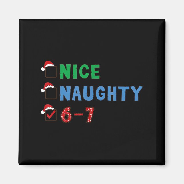 Nice Naughty 6 7 Meme 67 Christmas Six Seven Xmas  Magnet (Vorne)