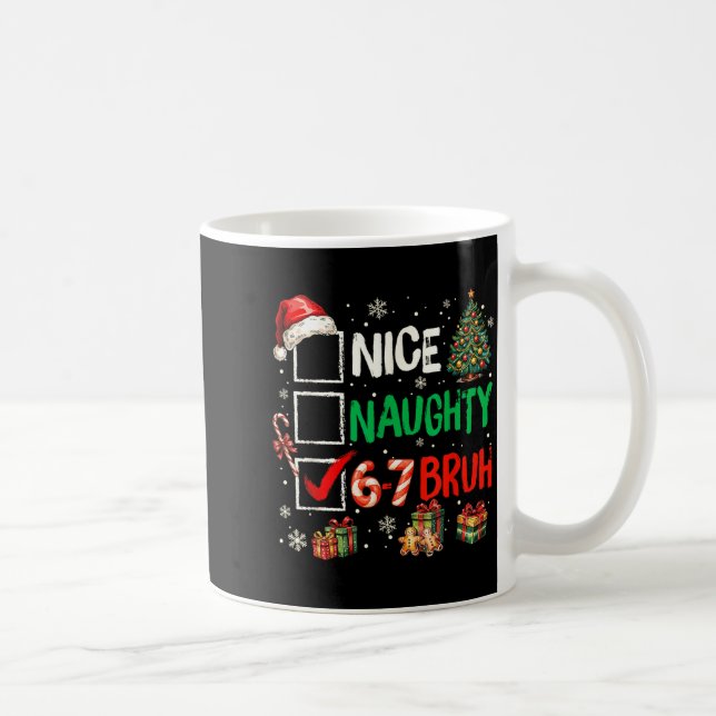 Nice Naughty 6 7 Meme 6 7 Christmas Six Seven Xmas Kaffeetasse (Rechts)