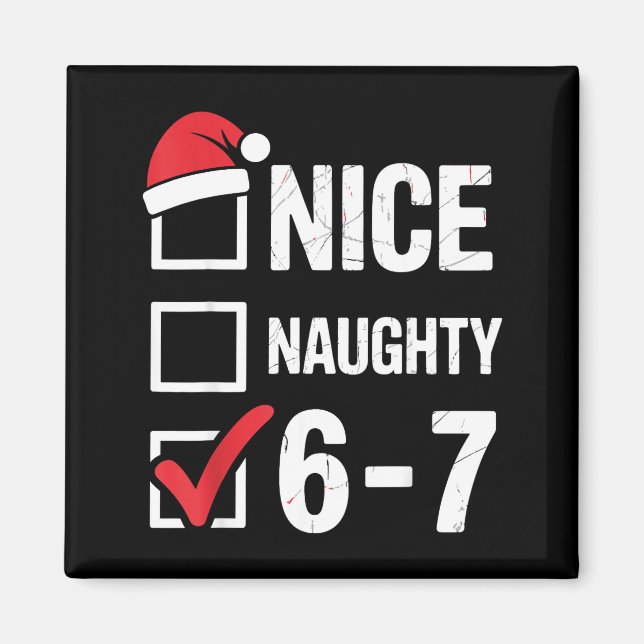 Nice Naughty 6 7 Meme Funny Christmas Six Seven Xm Magnet (Vorne)